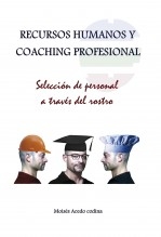 Libro RECURSOS HUMANOS Y COACHING PROFESIONAL - Selección de personal a través del rostro, autor Moisés Acedo Codina Libro RECURSOS HUMANOS Y COACHING PROFESIONAL - Selección de personal a través del rostro, autor Moisés Acedo Codina