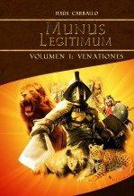 Libro Munus Legitimum Volumen I: Venationes, autor jesuskent Libro Munus Legitimum Volumen I: Venationes, autor jesuskent