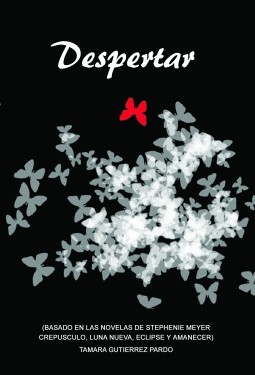 Libro DESPERTAR (FanFic Continuación de Amanecer, saga Crepúsculo) +18, autor Tamara Gutiérrez Pardo