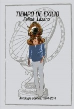 Tiempo de exilio, Antología poética (1974-2014) Tiempo de exilio, Antología poética (1974-2014)