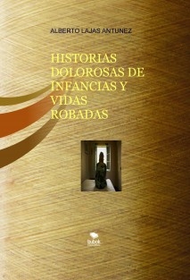 HISTORIAS DOLOROSAS DE INFANCIAS Y VIDAS ROBADAS