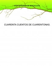 CUARENTA CUENTOS DE CUARENTONAS CUARENTA CUENTOS DE CUARENTONAS