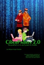 Libro CiberPadres 2.0 - Seguridad en la red para la familia, autor lmac1234 Libro CiberPadres 2.0 - Seguridad en la red para la familia, autor lmac1234