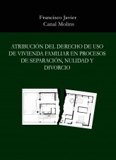 Atribución del derecho de uso de vivienda familiar en procesos de separación, nulidad y divorcio. Atribución del derecho de uso de vivienda familiar en procesos de separación, nulidad y divorcio.