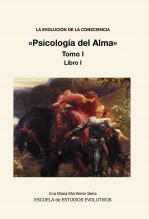 LA EVOLUCION DE LA CONSCIENCIA «Psicología del Alma» Tomo I LA EVOLUCION DE LA CONSCIENCIA «Psicología del Alma» Tomo I