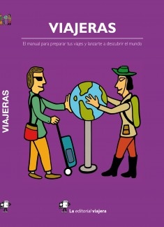 Viajeras. El manual para preparar tus viajes y lanzarte a descubrir el mundo.