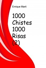 Libro 1000 Chistes 1000 Risas (2), autor Enrique Alberto Marti Libro 1000 Chistes 1000 Risas (2), autor Enrique Alberto Marti