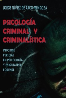 PSICOLOGÍA CRIMINAL Y CRIMINALISTICA. Informe pericial en psicología y psiquiatría