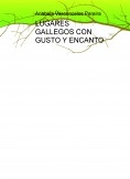 LUGARES GALLEGOS CON GUSTO Y ENCANTO LUGARES GALLEGOS CON GUSTO Y ENCANTO