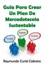 Libro Guía Para Crear Un Plan De Mercadotecnia Sustentable, autor Raymundo Curiel Cabrera