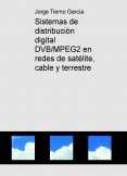 Sistemas de distribución digital DVB/MPEG2 en redes de satélite, cable y terrestre