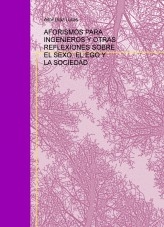 AFORISMOS PARA INGENIEROS Y OTRAS REFLEXIONES SOBRE EL SEXO, EL EGO Y LA SOCIEDAD