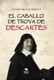 EL CABALLO DE TROYA DE DESCARTES EL CABALLO DE TROYA DE DESCARTES