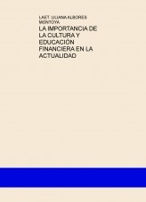 LA IMPORTANCIA DE LA CULTURA Y EDUCACIÓN FINANCIERA EN LA ACTUALIDAD