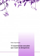 Libro 10 experiencias sexuales que rozan la denigrancia, autor rinconhamijo Libro 10 experiencias sexuales que rozan la denigrancia, autor rinconhamijo