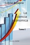 La ciencia economica - tratado - tomo I