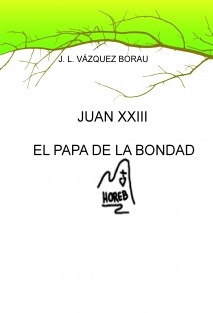 JUAN XXIII EL PAPA DE LA BONDAD