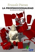 Libro La Profemocionalidad – Sé feliz en tu profesión, autor agencefranckperez Libro La Profemocionalidad – Sé feliz en tu profesión, autor agencefranckperez
