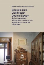 Biografía de la Clasificación Decimal Dewey: de la organización bibliográfica moderna a la organización virtual de contenidos
