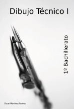 Libro Dibujo Técnico I - 1º Bachillerato, autor sombra73 Libro Dibujo Técnico I - 1º Bachillerato, autor sombra73
