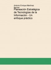 Planeación Estratégica de Tecnologías de la Información - Un enfoque práctico