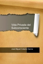 Libro Vida Privada del Subconsciente, autor josemiguelcobano Libro Vida Privada del Subconsciente, autor josemiguelcobano