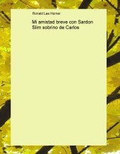 Mi amistad breve con Sardon Slim sobrino de Carlos Mi amistad breve con Sardon Slim sobrino de Carlos
