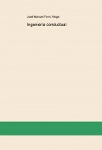 Libro Ingeniería conductual, autor Jose Manuel Ferro Veiga Libro Ingeniería conductual, autor Jose Manuel Ferro Veiga
