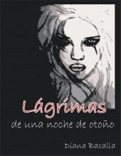 Libro Lágrimas de una noche de otoño, autor dianabacalla Libro Lágrimas de una noche de otoño, autor dianabacalla