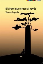 Libro El árbol que crece al revés, autor Teresa Sopeña Biarge Libro El árbol que crece al revés, autor Teresa Sopeña Biarge
