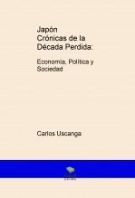 Japón Crónicas de la Década Perdida: Economía, Política y Sociedad