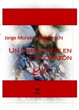 Libro Un Inmigrante En Tu Corazón, autor Jorge Morales Franceschi Libro Un Inmigrante En Tu Corazón, autor Jorge Morales Franceschi