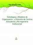 Estrategias y Modelos de Organización y Dirección de Centros Educativos y Reingeniería Institucional Estrategias y Modelos de Organización y Dirección de Centros Educativos y Reingeniería Institucional