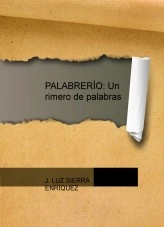 Libro PALABRERÌO: Un rimero de palabras, autor J LUZ SIERRA ENRIQUEZ Libro PALABRERÌO: Un rimero de palabras, autor J LUZ SIERRA ENRIQUEZ