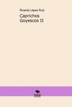 Libro Caprichos Goyescos II, autor Ricardo Lopez Ruiz Libro Caprichos Goyescos II, autor Ricardo Lopez Ruiz