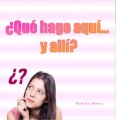 ¿Qué hago aquí... Y allí? ¿Qué hago aquí... Y allí?