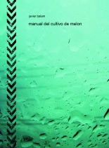 Libro manual del cultivo de melon, autor javier eduardo balam ciau Libro manual del cultivo de melon, autor javier eduardo balam ciau