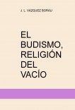 EL BUDISMO, RELIGIÓN DEL VACÍO EL BUDISMO, RELIGIÓN DEL VACÍO