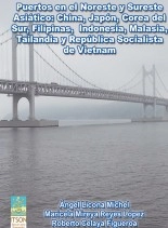 Libro Puertos en el Noreste y Sureste Asiático: China, Japón, Corea del Sur, Filipinas, Indonesia, Malasia, Tailandia y República Socialista de Vietnam, autor Roberto Celaya Libro Puertos en el Noreste y Sureste Asiático: China, Japón, Corea del Sur, Filipinas, Indonesia, Malasia, Tailandia y República Socialista de Vietnam, autor Roberto Celaya