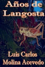 Libro Años de Langosta, autor Luis Carlos Molina Acevedo Libro Años de Langosta, autor Luis Carlos Molina Acevedo