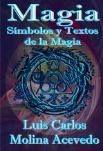 Libro Magia: Símbolos y Textos de la Magia, autor Luis Carlos Molina Acevedo Libro Magia: Símbolos y Textos de la Magia, autor Luis Carlos Molina Acevedo