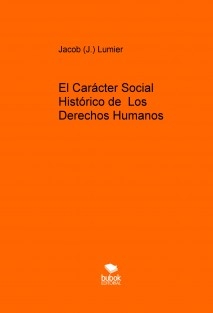 El Carácter Social Histórico de Los Derechos Humanos