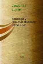 Libro Sociología y Derechos Humanos: Introducción, autor Jacob J Lumier Lumier Libro Sociología y Derechos Humanos: Introducción, autor Jacob J Lumier Lumier