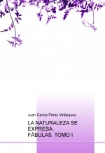 Libro LA NATURALEZA SE EXPRESA. FÁBULAS. TOMO I, autor matrizxl Libro LA NATURALEZA SE EXPRESA. FÁBULAS. TOMO I, autor matrizxl