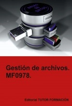 Libro Gestión de archivos. MF0978, autor TUTOR FORMACIÓN Libro Gestión de archivos. MF0978, autor TUTOR FORMACIÓN
