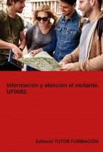 Libro Información y atención al visitante. UF0082, autor TUTOR FORMACIÓN Libro Información y atención al visitante. UF0082, autor TUTOR FORMACIÓN