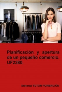 Planificación y apertura de un pequeño comercio. UF2380