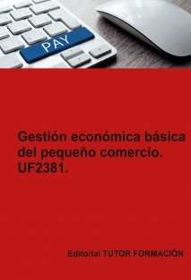 Gestión económica básica del pequeño comercio. UF2381