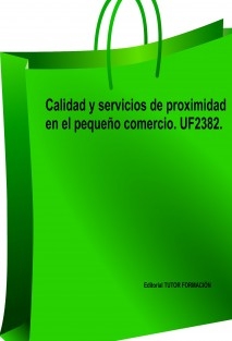 Calidad y servicios de proximidad en el pequeño comercio. UF2382