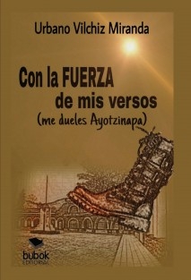 CON LA FUERZA DE MIS VERSOS (Me dueles Ayotzinapa)